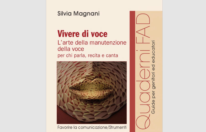 Silvia Magnani, foniatra; il suo libro Vivere di Voce